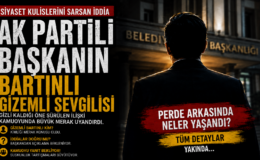 AK PARTİLİ BAŞKANIN BARTINLI GİZEMLİ SEVGİLİSİ