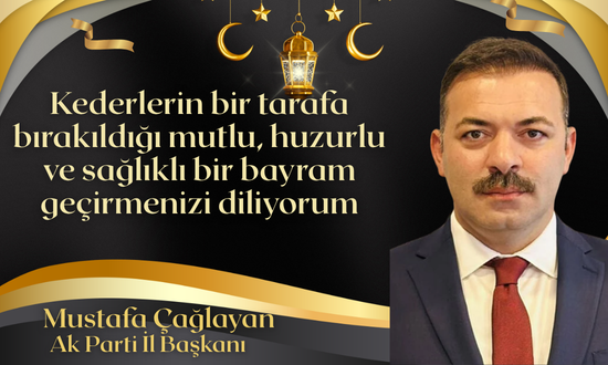 Mustafa Çağlayan Bayram Mesajı