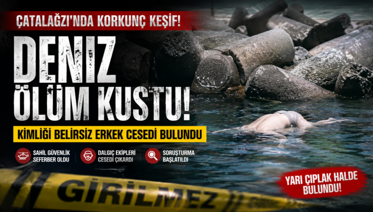 ÇATALAĞZI SAHİLİNDE ESRARENGİZ ÖLÜM!