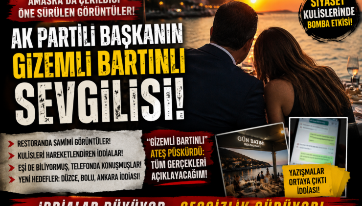 AK PARTİLİ BAŞKANIN “BARTINLI GİZEMLİ SEVGİLİSİ” ATEŞ PÜSKÜRÜYOR