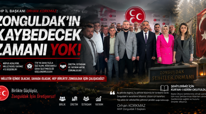 Orhan Korkmaz: “Zonguldak’ın Kaybedecek Zamanı Yok”