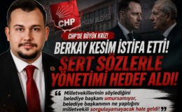 CHP’DE DEPREM! BERKAY KESİM İSTİFA ETTİ