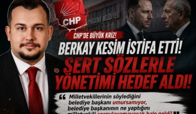 CHP’DE DEPREM! BERKAY KESİM İSTİFA ETTİ