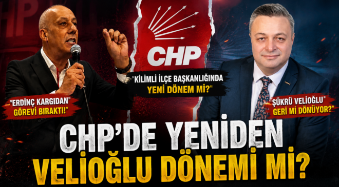 CHP’DE YENİDEN VELİOĞLU DÖNEMİ Mİ?