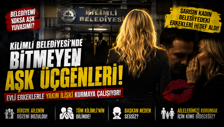 KİLİMLİ BELEDİYESİ’NDE “SARŞIN KADIN” İDDİASI!
