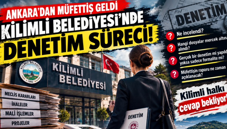 KİLİMLİ BELEDİYESİ’NDE MÜFETTİŞ GERİLİMİ: DENETİM Mİ, FORMALİTE Mİ?