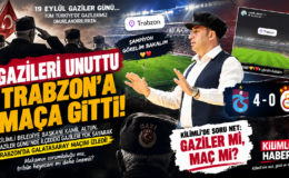 GAZİLERİ UNUTTU, TRABZON’A MAÇA GİTTİ!