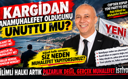 KARGİDAN ANAMUHALEFET OLDUĞUNU UNUTTU MU?