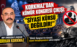KORKMAZ : KÖMÜR KONGRESİ “SİYASİ KÜRSÜ DEĞİLDİR!”
