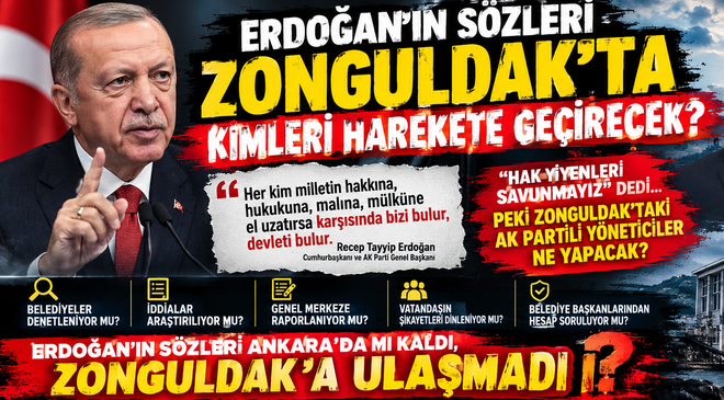 ERDOĞAN’IN SÖZLERİ ZONGULDAK’TA KİMLERİ HAREKETE GEÇİRECEK?