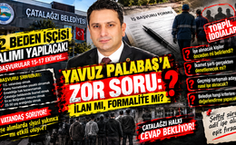 YAVUZ PALABAŞ’A ZOR SORU: İLAN MI, FORMALİTE Mİ?