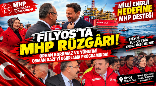FİLYOS’TA MHP RÜZGÂRI! ORHAN KORKMAZ OSMAN GAZİ’Yİ UĞURLAMA PROGRAMINDA!