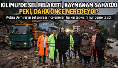 KİLİMLİ’DE SEL FELAKETİ, KAYMAKAM SAHADA! PEKİ, DAHA ÖNCE NEREDEYDİ?