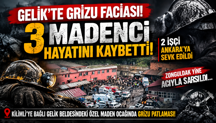 GELİK’TE GRİZU FACİASI! 3 MADENCİ HAYATINI KAYBETTİ
