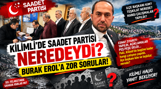 KİLİMLİ’DE SAADET PARTİSİ NEREDEYDİ?