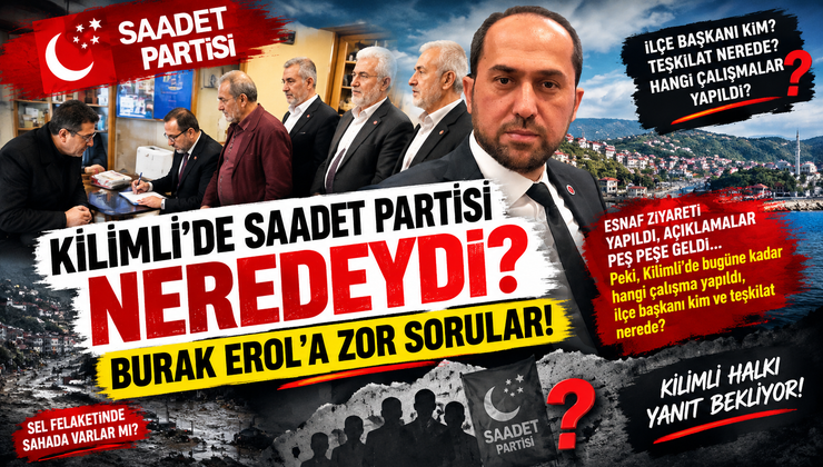 KİLİMLİ’DE SAADET PARTİSİ NEREDEYDİ?