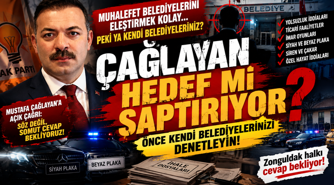 ÇAĞLAYAN HEDEF Mİ SAPTIRIYOR? ÖNCE KENDİ BELEDİYELERİNİZİ DENETLEYİN!