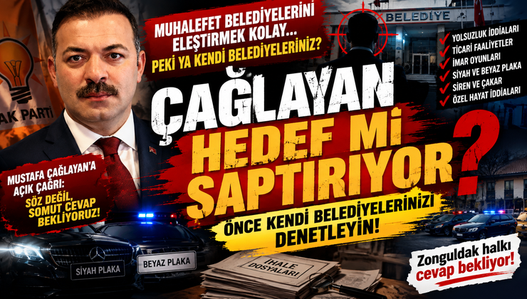 ÇAĞLAYAN HEDEF Mİ SAPTIRIYOR? ÖNCE KENDİ BELEDİYELERİNİZİ DENETLEYİN!