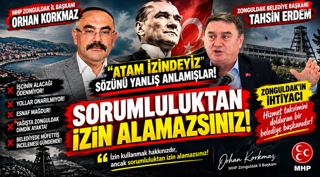 KORKMAZ ; “ATAM İZİNDEYİZ!” SÖZÜNÜ YANLIŞ ANLAMIŞLAR!